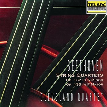 Beethoven: String Quartet No. 15 in A Minor, Op. 132 & String Quartet No. 16 in F Major, Op. 135 - Cleveland Quartet
