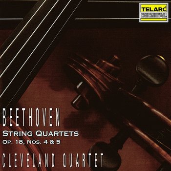 Beethoven: String Quartets, Op. 18 Nos. 4 & 5 - Cleveland Quartet