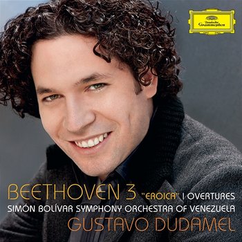 Beethoven: Symphony No.3 - "Eroica"; Overtures - Simón Bolívar Symphony Orchestra of Venezuela, Gustavo Dudamel