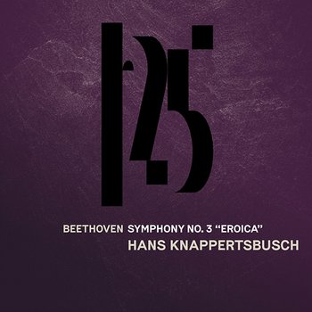 Beethoven: Symphony No. 3, "Eroica" - Münchner Philharmoniker & Hans Knappertsbusch