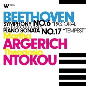Beethoven: Symphony No. 6, "Pastoral" & Piano Sonata No. 17, "Tempest" - Martha Argerich & Theodosia Ntokou