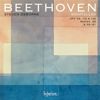 Beethoven: The Complete Bagatelles for Solo Piano - Steven Osborne