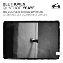 Beethoven: The Complete String Quartets Quatuor Ysaye