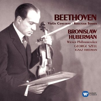 Beethoven: Violin Concerto - Kreutzer Sonata - Huberman Bronisław, Wiener Philharmoniker, Szell George