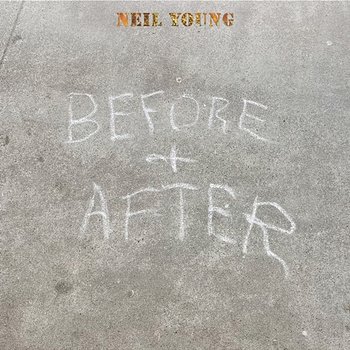 Before and After, Pt. 1: I'm The Ocean/Homefires/Burned - Neil Young