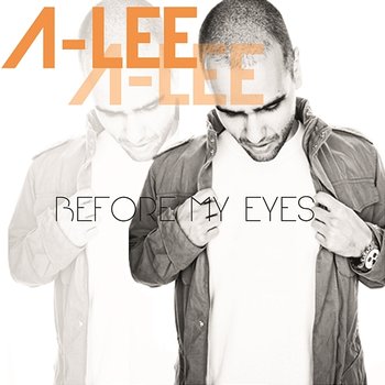 Before My Eyes - A-Lee