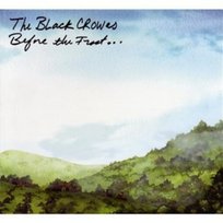 Before the Frost... Until the Freeze The Black Crowes