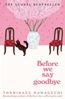 Before We Say Goodbye. Before the Coffee Gets Cold. Book 4 Kawaguchi Toshikazu
