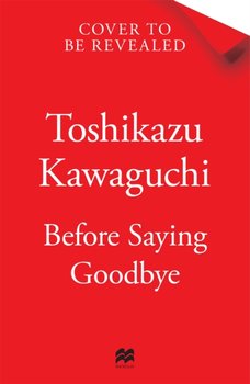 Before We Say Goodbye - Kawaguchi Toshikazu