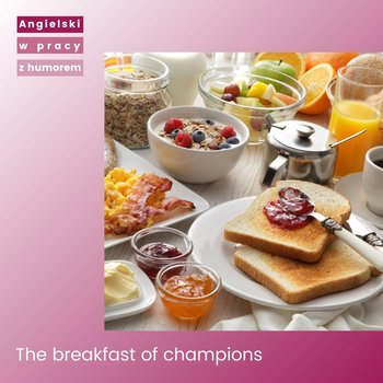Before work: the breakfast of champions - Angielski w pracy z humorem - podcast - Sielicka Katarzyna