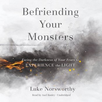 Befriending Your Monsters - Norsworthy Luke