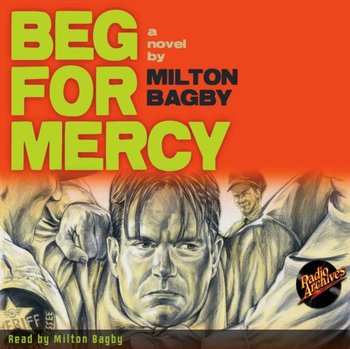 Beg for Mercy by Milton Bagby - Milton Bagby
