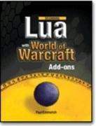 Beginning Lua with World of Warcraft Add-ons - Emmerich Paul