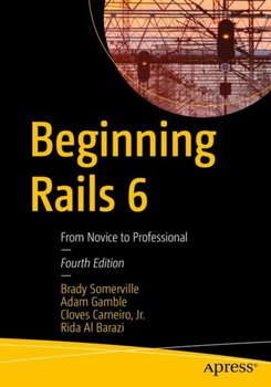 Beginning Rails 6: From Novice to Professional - Opracowanie zbiorowe