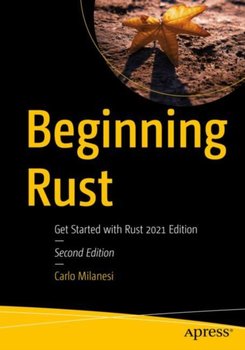 Beginning Rust: Get Started with Rust 2021 Edition - Carlo Milanesi