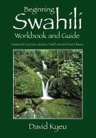 Beginning Swahili Workbook and Guide: Homework Exercises, Quizzes ...
