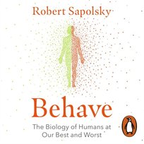 Behave - audiobook Sapolsky Robert M.