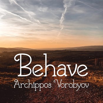 Behave - Archippos Vorobyov