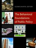 Behavioral Foundations of Public Policy - Shafir Eldar
