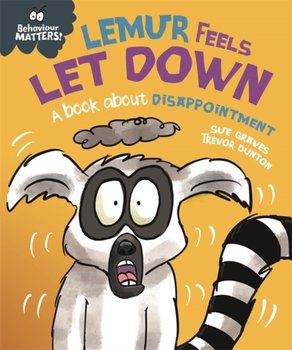 Behaviour Matters: Lemur Feels Let Down - A book about disappointment - Graves Sue