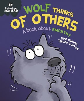 Behaviour Matters: Wolf Thinks of Others - A book about empathy - Sue Graves