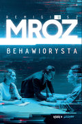 Behawiorysta (wydanie serialowe)&nbsp;-&nbsp;Mróz Remigiusz