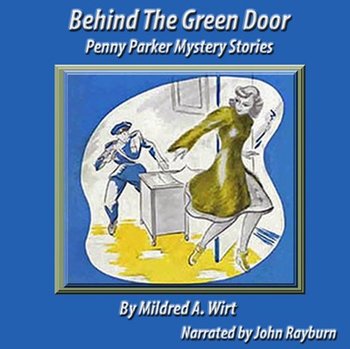 Behind the Green Door - Mildred A. Wirt
