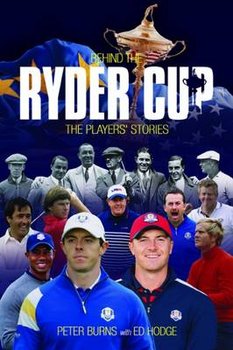 Behind the Ryder Cup: The Players' Stories - Burns Peter