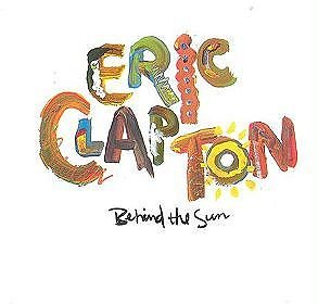 Behind the Sun (Remaster) - Clapton Eric