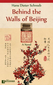Behind the Walls of Beijing - Hans Dieter Schreeb