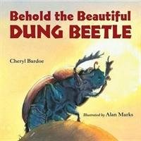 Behold the Beautiful Dung Beetle - Bardoe Cheryl