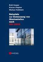 Beispiele zur Bemessung von Glasbauteilen nach DIN 18008 Kasper Ruth, Feldmann Markus, Pieplow Kirsten