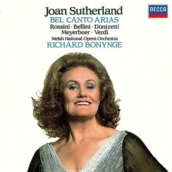 Bel Canto Arias - Joan Sutherland, Welsh National Opera Orchestra, Richard Bonynge