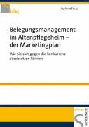 Belegungsmanagement im Altenpflegeheim  der Marketingplan - Fretz Corinna
