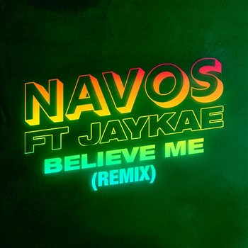 Believe Me - Navos feat. Jaykae