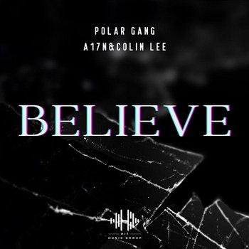 Believe - Polar Gang, A17N & Colin Lee