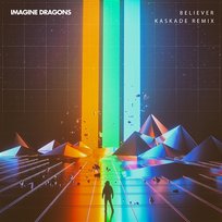 Believer Kaskade, Imagine Dragons