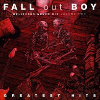 Believers Never Die. Volume 2 Fall Out Boy