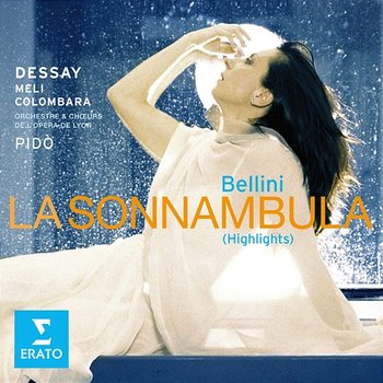 Bellini : La sonnambula (Highlights) - Natalie Dessay, Evelino Pidò & Orchestre de l'Opéra de Lyon feat. Carlo Colombara, Francesco Meli