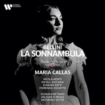 Bellini: La sonnambula - Maria Callas, Orchestra del Teatro alla Scala di Milano, Antonino Votto