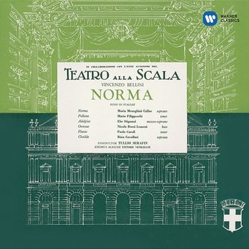 Bellini: Norma (1954 - Serafin) - Callas Remastered - Maria Callas, Orchestra del Teatro alla Scala di Milano, Tullio Serafin