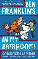 Ben Franklin's In My Bathroom! - Fleming Candace