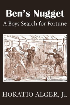 Ben's Nugget, a Boys Search for Fortune - Alger Horatio Jr.