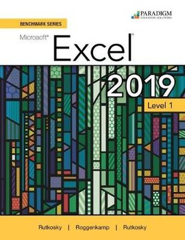 Benchmark Series. Microsoft Excel 2019 Level 1. Text + Review and Assessments Workbook