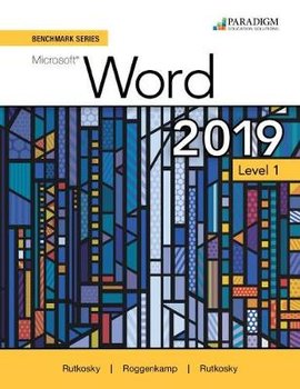 Benchmark Series: Microsoft Word 2019 Level 1: Text + Review and Assessments Workbook - Nita Rutkosky