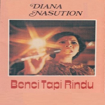 Benci Tapi Rindu - Diana Nasution