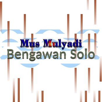 Bengawan Solo - Mus Mulyadi