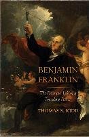 Benjamin Franklin: The Religious Life of a Founding Father - Kidd Thomas S.