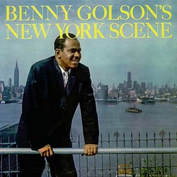 Benny Golson's New York Scene - Benny Golson
