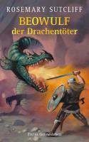 Beowulf der Drachentöter - Sutcliff Rosemary